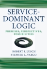 Service-Dominant Logic : Premises, Perspectives, Possibilities - Book