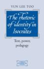 The Rhetoric of Identity in Isocrates : Text, Power, Pedagogy - Book