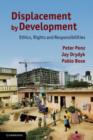 Displacement by Development : Ethics, Rights and Responsibilities - Book