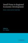 Small Firms in Regional Economic Development : Britain, Ireland and the United States - Book