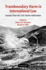 Transboundary Harm in International Law : Lessons from the Trail Smelter Arbitration - Book