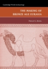 The Making of Bronze Age Eurasia - Book