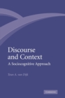 Discourse and Context : A Sociocognitive Approach - Book