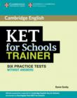 KET for Schools Trainer Six Practice Tests without Answers - Book