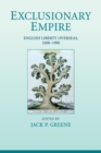 Exclusionary Empire : English Liberty Overseas, 1600-1900 - Book