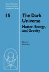 The Dark Universe : Matter, Energy and Gravity - Book