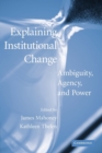 Explaining Institutional Change : Ambiguity, Agency, and Power - Book