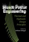 Steam Power Engineering : Thermal and Hydraulic Design Principles - Book