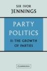 Party Politics: Volume 2 : The Growth of Parties - Book