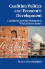 Coalition Politics and Economic Development : Credibility and the Strength of Weak Governments - Book