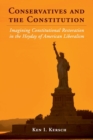 Conservatives and the Constitution : Imagining Constitutional Restoration in the Heyday of American Liberalism - Book