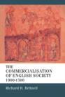 The Commercialisation of English Society 1000-1500 - Book
