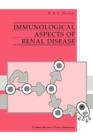 Immunological Aspects of Renal Disease - Book