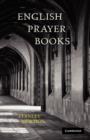 English Prayer Books : An Introduction to the Literature of Christian Public Worship - Book