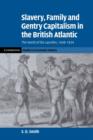 Slavery, Family, and Gentry Capitalism in the British Atlantic : The World of the Lascelles, 1648-1834 - Book