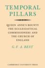 Temporal Pillars : Queen Anne's Bounty, the Ecclesiastical Commissioners, and the Church of England - Book