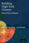 Building High-Tech Clusters : Silicon Valley and Beyond - Book