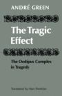The Tragic Effect : The Oedipus Complex in Tragedy - Book
