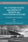 The United States and Germany during the Twentieth Century : Competition and Convergence - Book