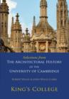 Selections from The Architectural History of the University of Cambridge : King's College and Eton College - Book