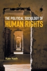The Political Sociology of Human Rights - Book