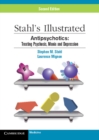 Stahl's Illustrated Antipsychotics : Treating Psychosis, Mania and Depression - Book