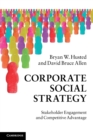 Corporate Social Strategy : Stakeholder Engagement and Competitive Advantage - Book