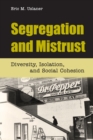 Segregation and Mistrust : Diversity, Isolation, and Social Cohesion - Book
