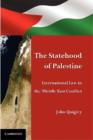 The Statehood of Palestine : International Law in the Middle East Conflict - Book
