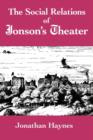 The Social Relations of Jonson's Theater - Book