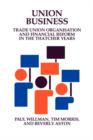 Union Business : Trade Union Organisation and Financial Reform in the Thatcher Years - Book