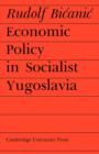 Economic Policy in Socialist Yugoslavia - Book