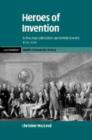 Heroes of Invention : Technology, Liberalism and British Identity, 1750-1914 - Book