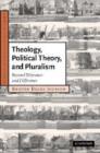 Theology, Political Theory, and Pluralism : Beyond Tolerance and Difference - Book