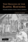 The Origins of the Slavic Nations : Premodern Identities in Russia, Ukraine, and Belarus - Book