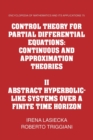 Control Theory for Partial Differential Equations: Volume 2, Abstract Hyperbolic-like Systems over a Finite Time Horizon : Continuous and Approximation Theories - Book