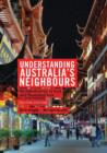 Understanding Australia's Neighbours : An Introduction to East and Southeast Asia - Book
