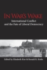 In War’s Wake : International Conflict and the Fate of Liberal Democracy - Book