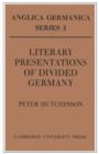 Literary Presentations of Divided Germany : The Development of a Central Theme in East German Fiction 1945-1970 - Book