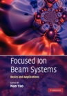 Focused Ion Beam Systems : Basics and Applications - Book
