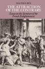 The Attraction of the Contrary : Essays on the Literature of the French Enlightenment - Book