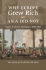 Why Europe Grew Rich and Asia Did Not : Global Economic Divergence, 1600-1850 - Book