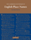 The Cambridge Dictionary of English Place-Names : Based on the Collections of the English Place-Name Society - Book