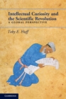 Intellectual Curiosity and the Scientific Revolution : A Global Perspective - Book