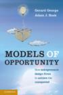 Models of Opportunity : How Entrepreneurs Design Firms to Achieve the Unexpected - Book