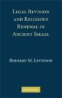 Legal Revision and Religious Renewal in Ancient Israel - Book
