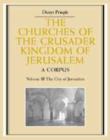 The Churches of the Crusader Kingdom of Jerusalem: Volume 3, The City of Jerusalem : A Corpus - Book