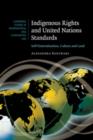 Indigenous Rights and United Nations Standards : Self-Determination, Culture and Land - Book