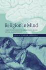 Religion in Mind : Cognitive Perspectives on Religious Belief, Ritual, and Experience - Book