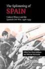 The Splintering of Spain : Cultural History and the Spanish Civil War, 1936-1939 - Book